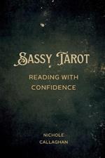 Sassy Tarot: Reading with Confidence.