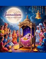 Janmashtami: The Night that Shaped Eternity