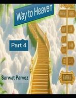 Way To Heaven Part 4