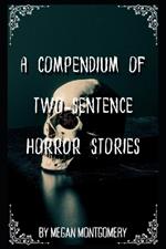 A Compendium Of Two-Sentence Horror Stories