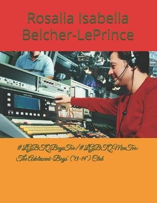 #BoysToo: The Adolescent-Boys' (14/15+) Club - Rosalia Isabella Belcher-Leprince - cover