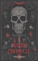 A Voodoo Chronicle: The story behind the death of Marie Laveau, the Voodoo Queen.