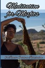 Meditation for Misfits: The Rebel's Guide to Relaxation