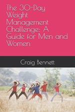 The 30-Day Weight Management Challenge: A Guide for Men and Women