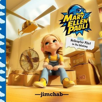 Helicopter Pilot in the Making - Jimmy Chabot - cover
