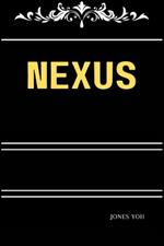 Nexus: The Secret Story Behind Ancient Human Civilization and Morden Technology