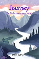 Journey to Find the Magical River: Freddy's Magical and Adventurous Journey to Find the Magical River