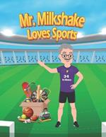 Mr. Milkshake Loves Sports