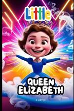 Little Queen Elizabeth: A STORY OF COURAGE AND KINDNESS FOR KIDS: How a Little Girl Became a Great Queen