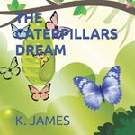 The Caterpillars Dream