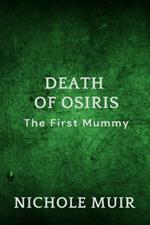 Death of Osiris: The First Mummy
