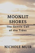 Moonlit Shores: The Gentle Call of the Tides