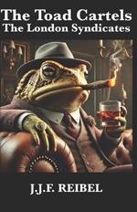 The Toad Cartels: The London Syndicates