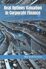 Real Options Valuation in Corporate Finance