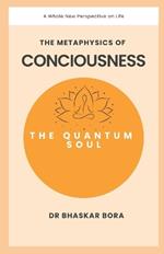 The Quantum Soul: The Metaphysics of Consciousness