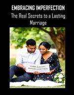 Embracing Imperfection: The Real Secrets to a Lasting Marriage