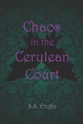 Chaos in the Cerulean Court - S S Engle - cover