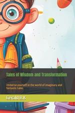 Tales of Wisdom and Transformation: Immerse yourself in the world of imaginary and fantastic tales
