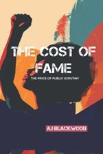 The Cost of Fame: The Price of Public Scrutiny