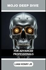 Mojo Deep Dive: For Advanced Professionals