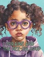 Lorraine & The Pee-Ew Soup!: A book about picky eating