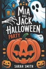Mia and Jack Halloween Party: A Sweet and Magical Story for Kids Ages 1-5 years