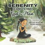 Serenity Learns to Trust God's Plan: Building Christian Values Through Trust and Faith: A Sight Word and Vocabulary Enhancing Picture Book for Kids