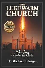 The Lukewarm Church: Rekindling a Passion for Christ
