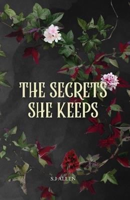 The Secrets She Keeps - S J Allen - cover