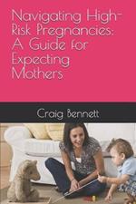 Navigating High-Risk Pregnancies: A Guide for Expecting Mothers