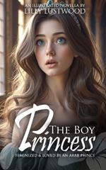 The Boy Princess: Feminized And Loved By An Arab Prince