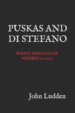 Puskas and Di Stefano: White Knights of Madrid (12-500)