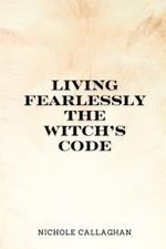 Living Fearlessly: The Witch's Code.