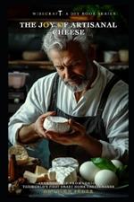 The Joy of Artisanal Cheese