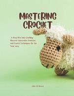 Mastering Crochet: A Deep Dive into Crafting - Discover Innovative Patterns and Expert Techniques for the Year 2024