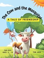 The Cow and the Mosquito: A Tale of Friendship: An Adventure of Courage, Laughter, and Unexpected Heroes
