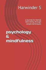 psychology & mindfulness: a journey to mental well-being through simple techniques