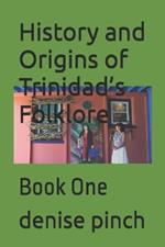 History and Origins of Trinidad's Folklore: Book One