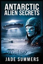 Antarctic Alien Secrets