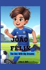 João Félix: The Boy with Big Dreams