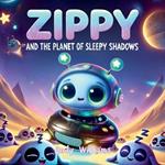 Zippy and the Planet of Sleepy Shadows