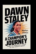 Dawn Staley: A Champion's Journey - From the Basketball Court to the Coach's Bench