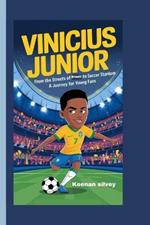 Vinicius Junior: From the Streets of Brazil to Soccer Stardom - A Journey for Young Fans