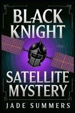 Black Knight Satellite Mystery