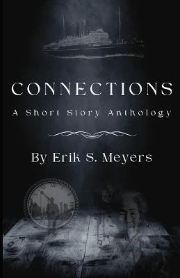 Connections: A Short Story Anthology - Erik S Meyers - cover