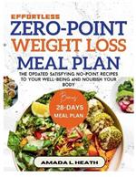 Effortless Zero-Point Weight Loss Meal Plan: The Updated Satisfying No-Point Recipes To Your Well-being And Nourish Your Body