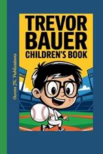 Trevor Bauer Children's Book: How a Boy with a Dream Became a Baseball Genius