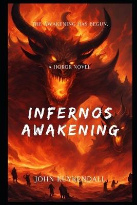 Infernos Awakening: The Awakeninf has Begun - John Kuykendall - cover
