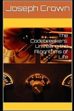 The Codebreakers: Unveiling the Algorithms of Life