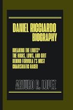 Daniel Ricciardo Biography: Breaking the Limits